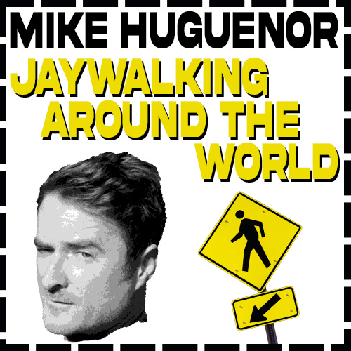 Mike Huguenor Jaywalking Around the World thumbnail